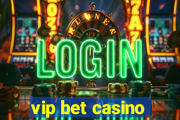 vip bet casino